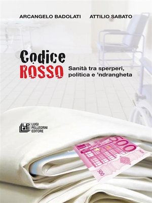 cover image of CODICE ROSSO. Sanità tra sperperi, politica e 'ndrangheta